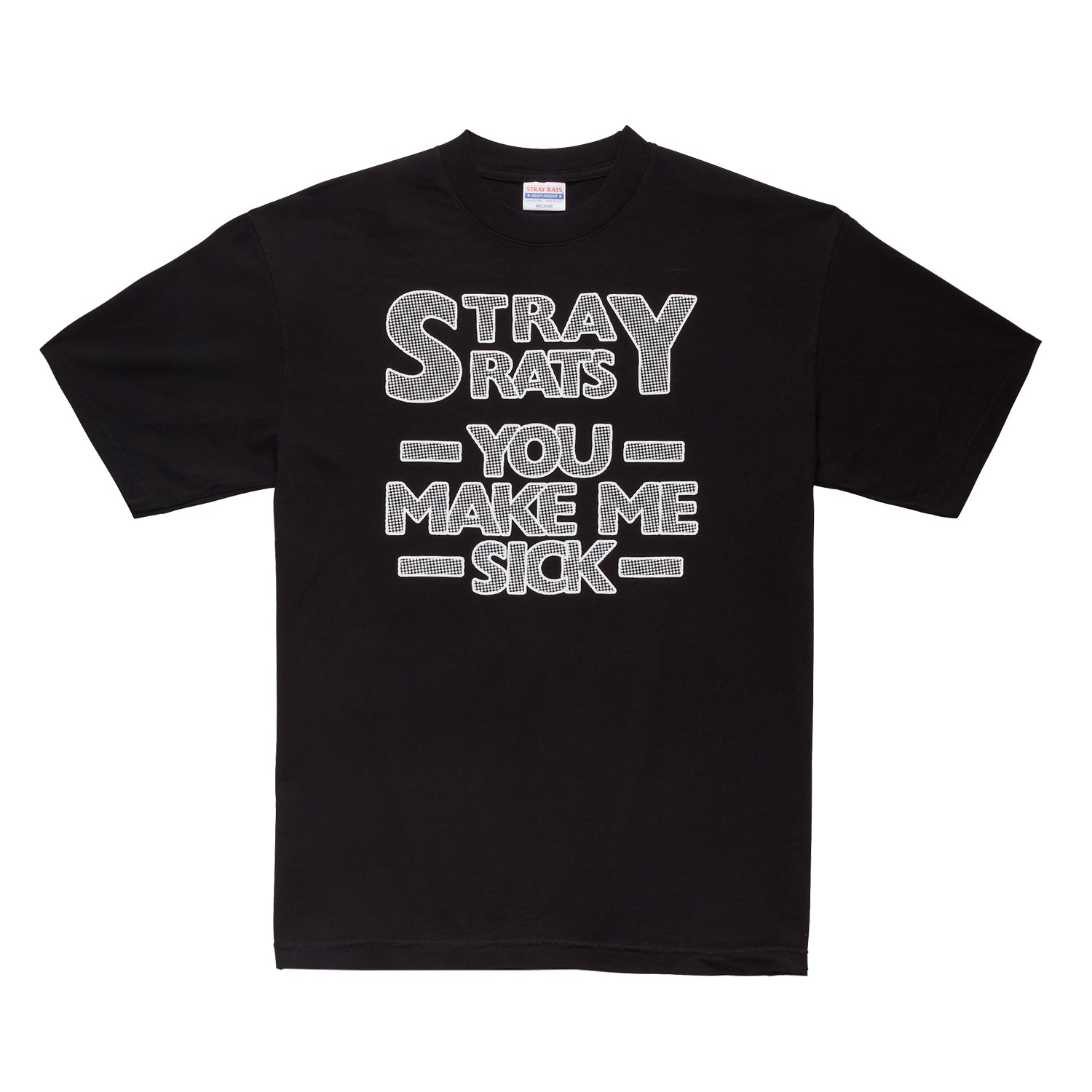 You Make Me Sick Tee STRAY RATS